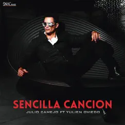 Sencilla Canción (feat. Yulien Oviedo) - Single by Julio Camejo album reviews, ratings, credits