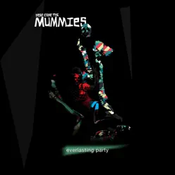 Everlasting Party - Here Come The Mummies