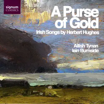 A Purse of Gold - Irish Songs By Herbert Hughes by Ailish Tynan & Iain Burnside album reviews, ratings, credits