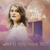 Emily Hatton - Why'd You Have to?