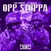 Opp Stoppa (feat. 21 Savage) [Chop Not Slop Remix] - Single album lyrics, reviews, download