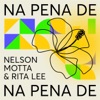 Na Pena De: Nelson Motta & Rita Lee