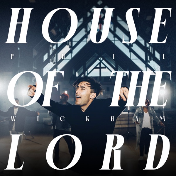 Phil Wickham - House Of The Lord