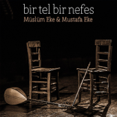 Bir Nefes Bir Tel - Müslüm Eke & Mustafa Eke