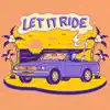Let It Ride - Single album lyrics, reviews, download