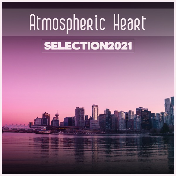 Atmospheric Heart Selection 2021 - Mauro Rawn