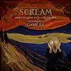 Scream (feat. Garip Ay) - Single album lyrics, reviews, download