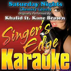 Saturday Nights (Remix) [Duet Version] [Originally Performed By Khalid & Kane Brown] [Instrumental] Song Lyrics