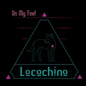 Locochino - On My Feet