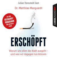Dr. Matthias Marquardt - Erschöpft - Warum uns allen die Kraft ausgeht - und was wir dagegen tun können (Gekürzt) artwork