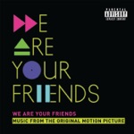 We Are Your Friends by Justice & Simian