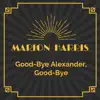 Good-Bye Alexander, Good-Bye - Single album lyrics, reviews, download