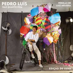 Vale Quanto Pesa - Pérolas de Luiz Melodia (Edição de Luxo) by Pedro Luís album reviews, ratings, credits