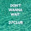 Don't Wanna Wait - Single