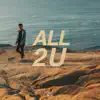 All 2 U (feat. Sara Skinner) - Single album lyrics, reviews, download