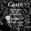 Isabel Wilkerson - Caste (Oprah's Book Club): The Origins of Our Discontents (Unabridged) artwork