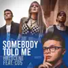 Stream & download Somebody Told Me (feat. CG5) - Single