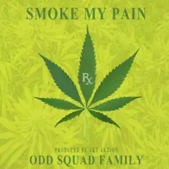 Smoke My Pain - Single by Odd Squad Family & Akt Aktion album reviews, ratings, credits