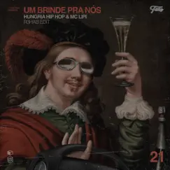 Um Brinde pra Nós (R3HAB Edit) - Single by Hungria Hip Hop, Mc Lipi & R3HAB album reviews, ratings, credits
