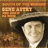 South Of The Border: Gene Autry Sings The Songs Of Old Mexico album lyrics, reviews, download