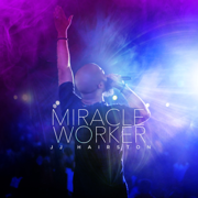 Miracle Worker (Live) - J.J. Hairston