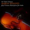 The Violin Virtuoso: Aaron Rosand Plays Virtuoso Masterpieces for Violin album lyrics, reviews, download