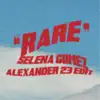 Stream & download Rare (Alexander 23 Edit) - Single