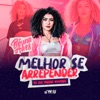 Melhor Se Arrepender do Que Passar Vontade (feat. Mayrton Muniz, LB Único & Way Produtora) - Single