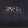 Sure On This Shining Night, 2010