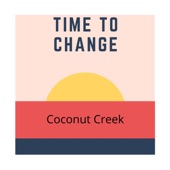 Coconut Creek - Time To Change (feat. Lonnie Park)