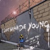 I Don't Wanna Die Young - Single