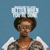 Better When You're Gone - Single