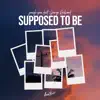 Supposed to Be (feat. George Redwood) - Single album lyrics, reviews, download