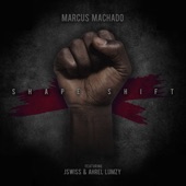 Marcus Machado featuring JSWISS and AHREL LUMZY - SHAPE SHIFT  feat. JSWISS,AHREL LUMZY