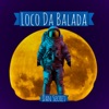 Loco Da Balada - Single