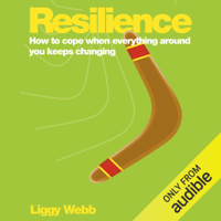 Liggy Webb - Resilience: How to Cope When Everything Around You Keeps Changing  (Unabridged) artwork