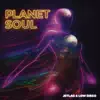 Planet Soul - Single album lyrics, reviews, download
