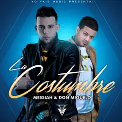 La Costumbre - Single by Me.ssiah & Don Miguelo album reviews, ratings, credits