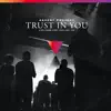 Trust In You (Live) - Single album lyrics, reviews, download