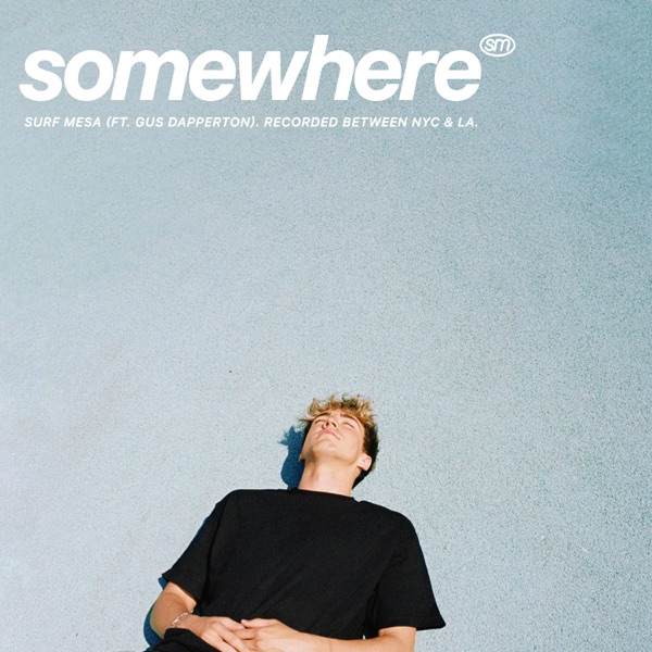 Somewhere (feat. Gus Dapperton) - Single - Surf Mesa