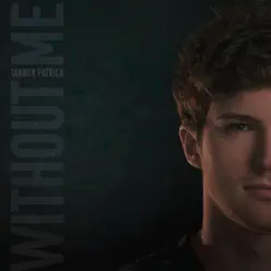Without Me - Single - Tanner Patrick Without Me - Single - Tanner Patrick
