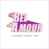 Bel Amour (Classic Vocal Mix) - Single