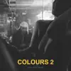 Stream & download COLOURS 2 - EP