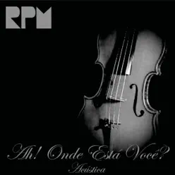 Ah! Onde Está Você? (Acústico) - Single - RPM Ah! Onde Está Você? (Acústico) - Single - RPM