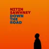 Down the Road (Slow Burner Mix) [feat. YVA, Dhruv Sangari & Nicki Wells] - Single album lyrics, reviews, download