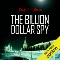 David E. Hoffman - The Billion Dollar Spy: A True Story of Cold War Espionage and Betrayal (Unabridged) artwork
