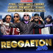 Reggaeton 2016 - The Very Best of Urbano, Reggaeton, Dembow - Various Artists