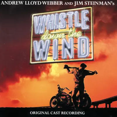 Whistle Down The Wind (Original Cast Recording) - Andrew Lloyd Webber