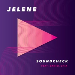 Jelene - Soundcheck (feat. Daniel Chia)