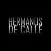 Hermanos de Calle - Single album lyrics, reviews, download